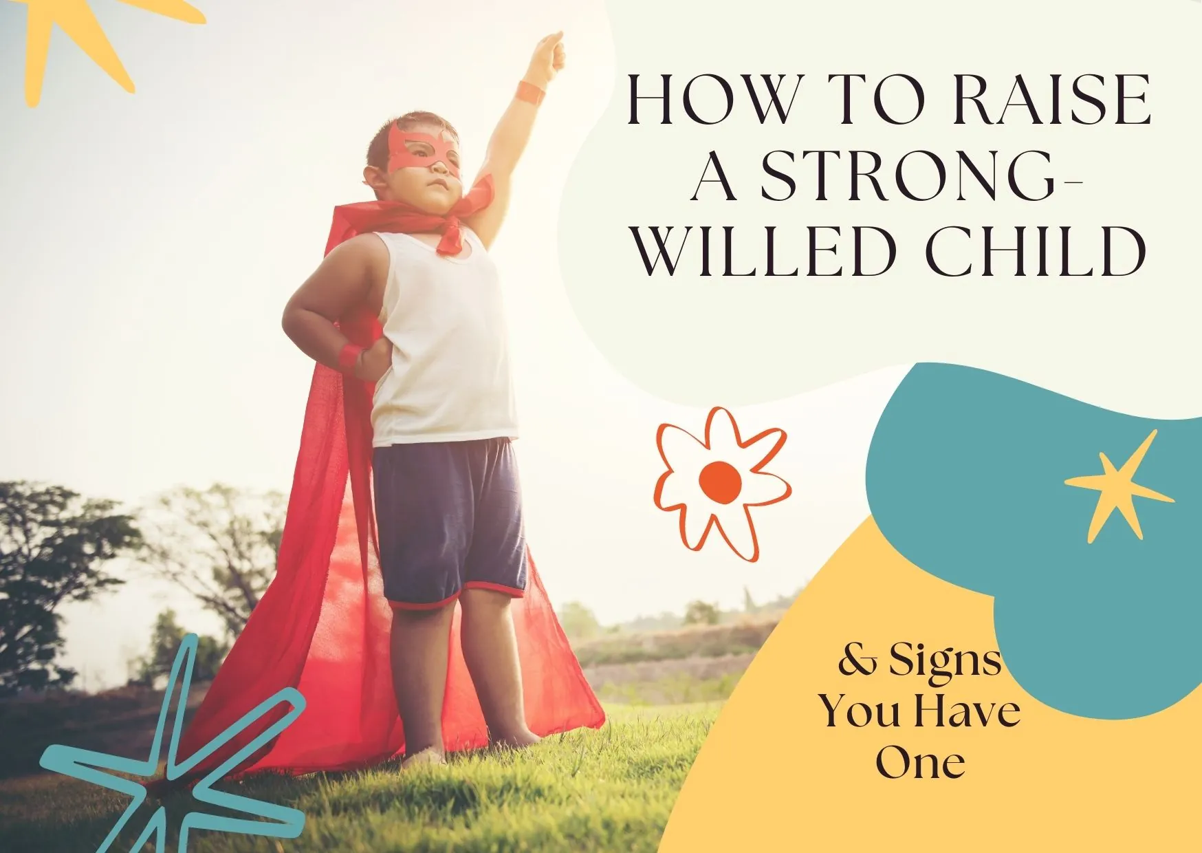 How to Raise a Strong-Willed Child (& Signs You Have One)