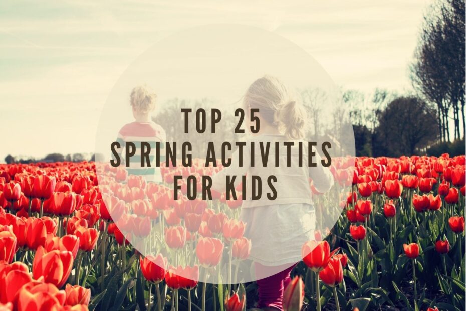 top 25 spring activities for kids
