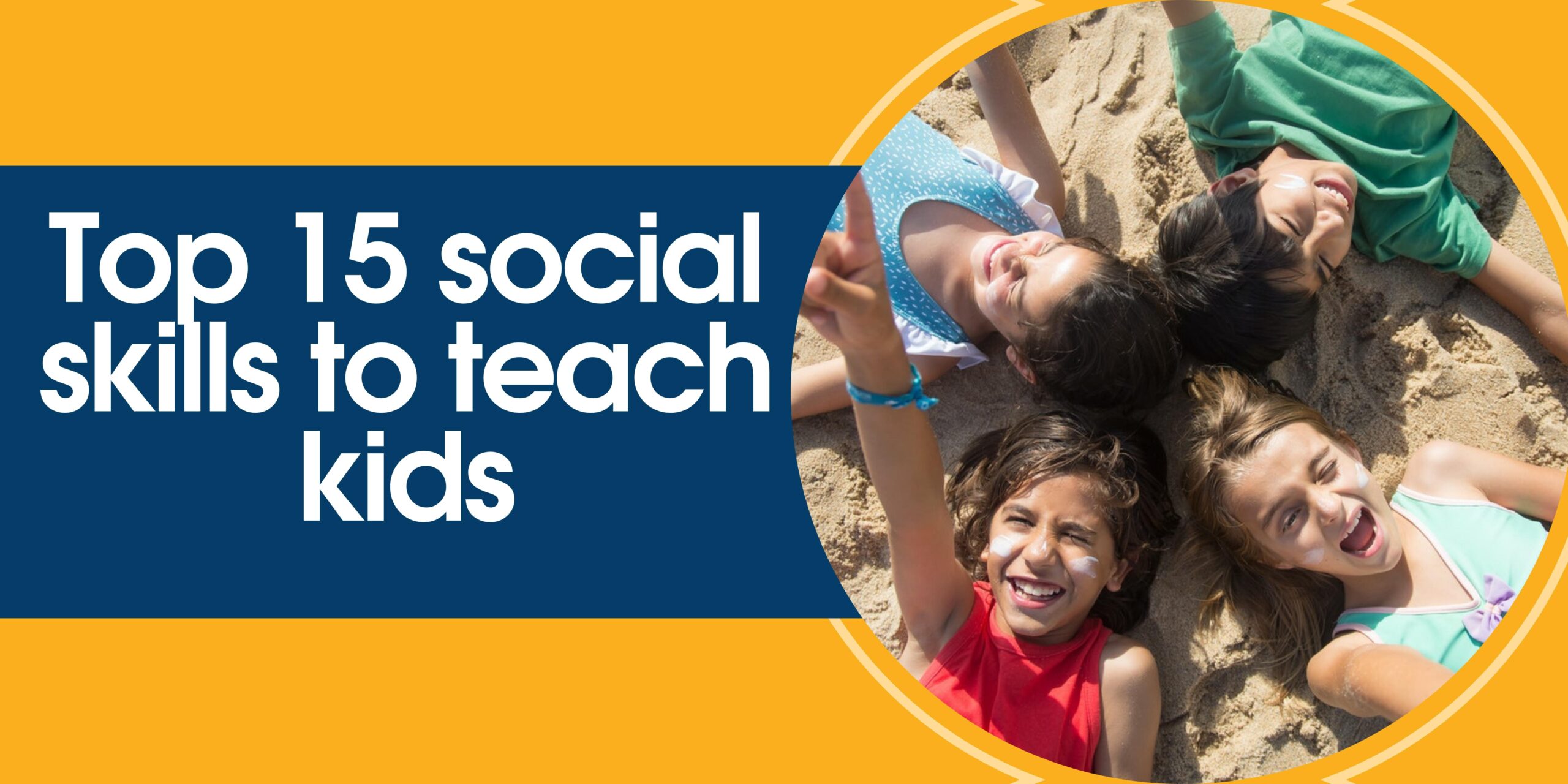 15 Vital Social Skills for Kids and How to Teach Them