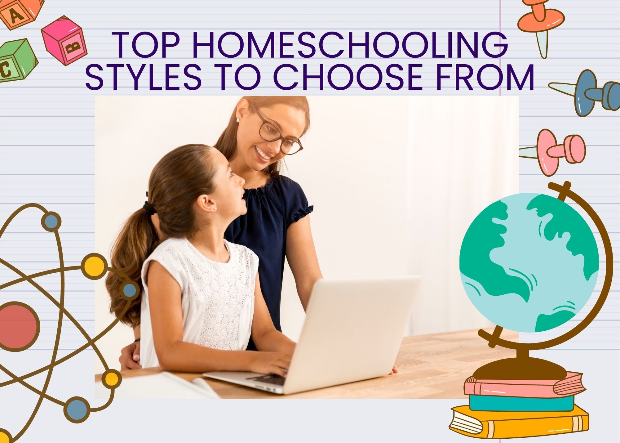 Top Homeschooling Styles to Choose From