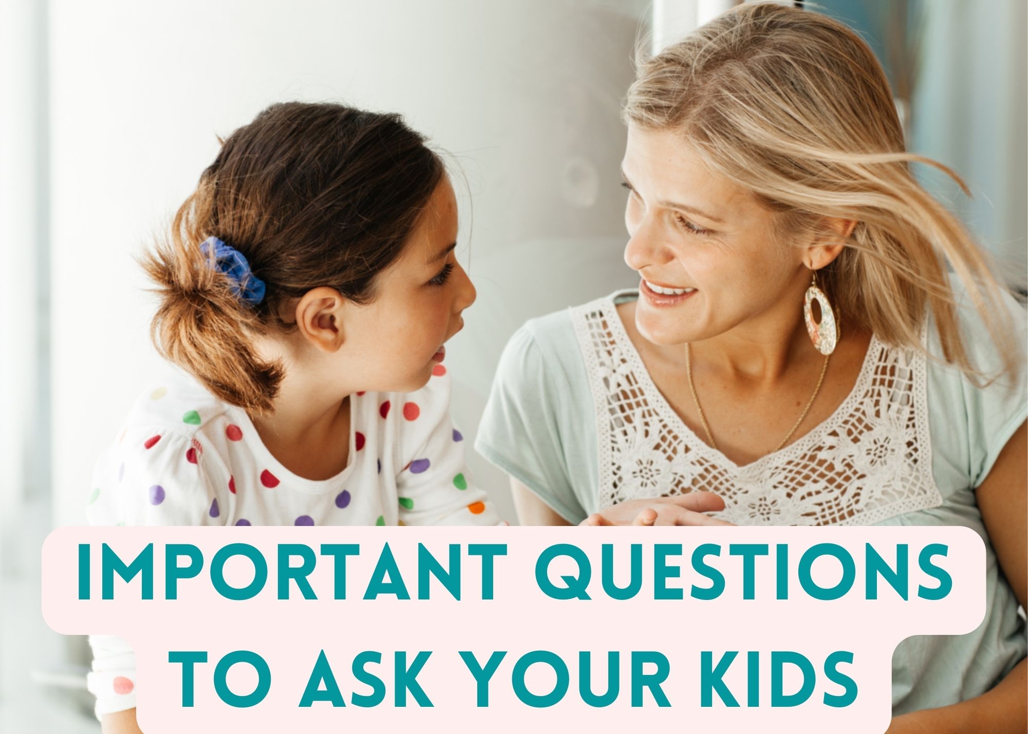 Important Questions to Ask Your Kids