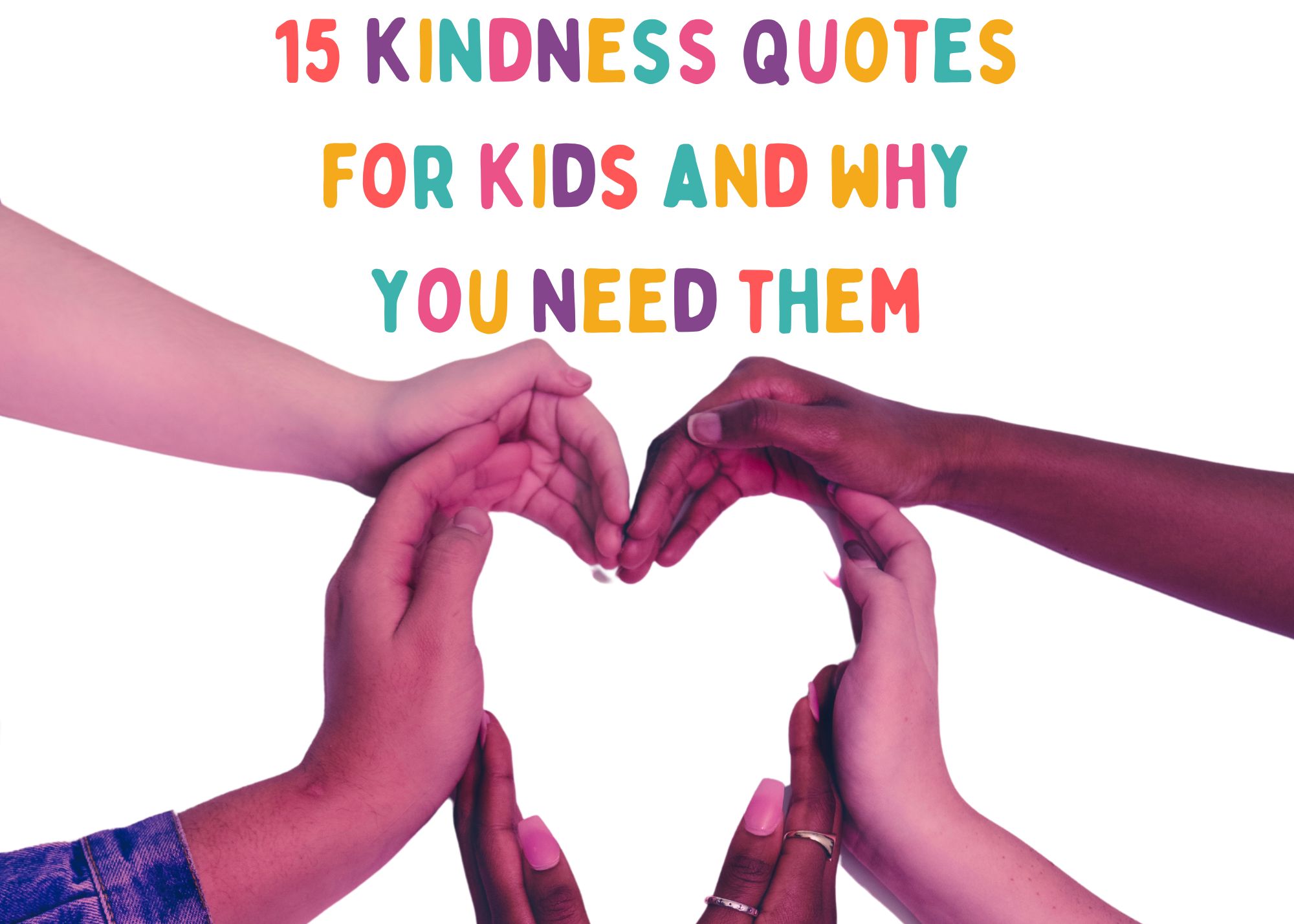 15 Kindness Quotes for Kids and Why You Need Them