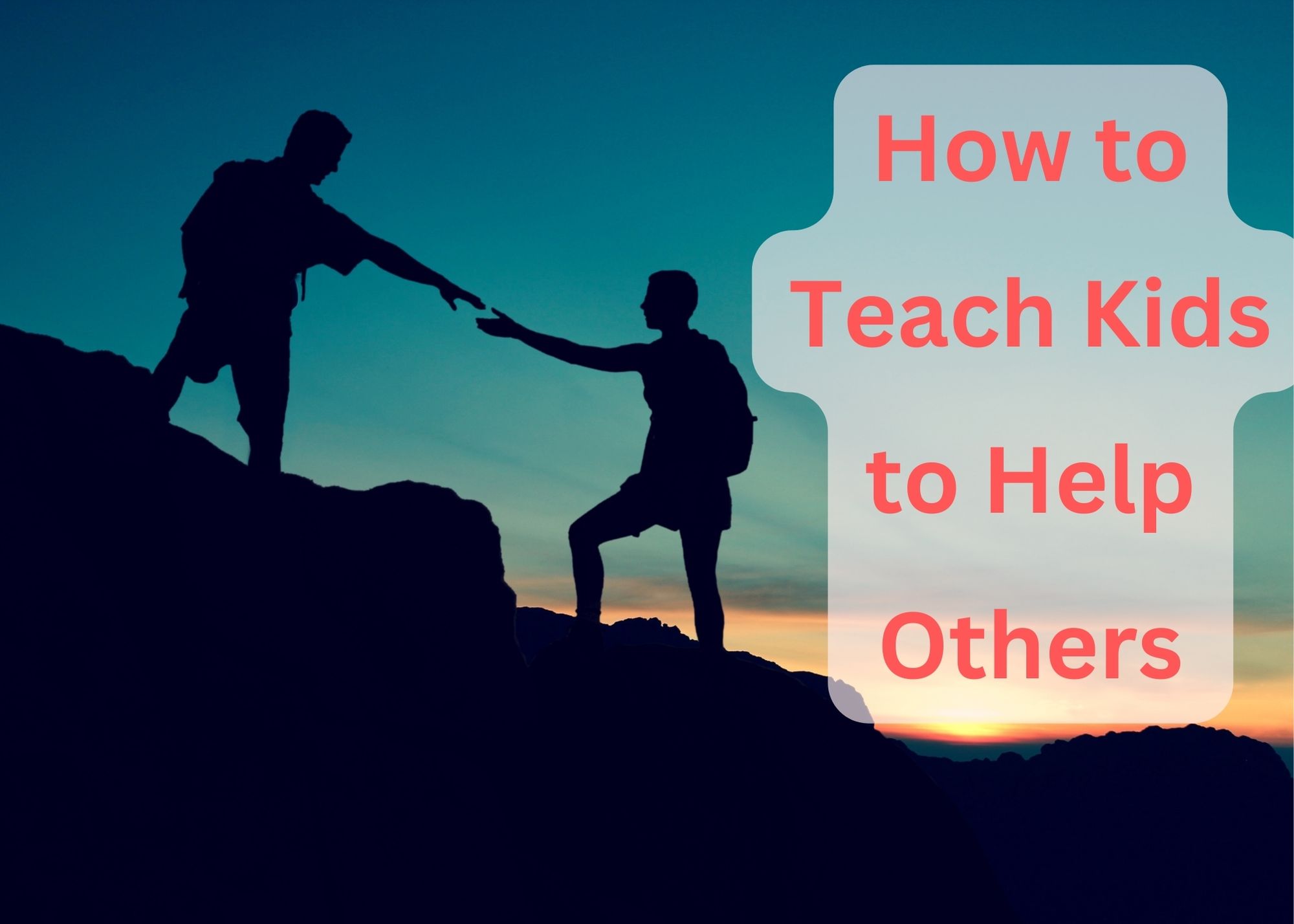 How to Teach Kids to Help Others (+ Activities)