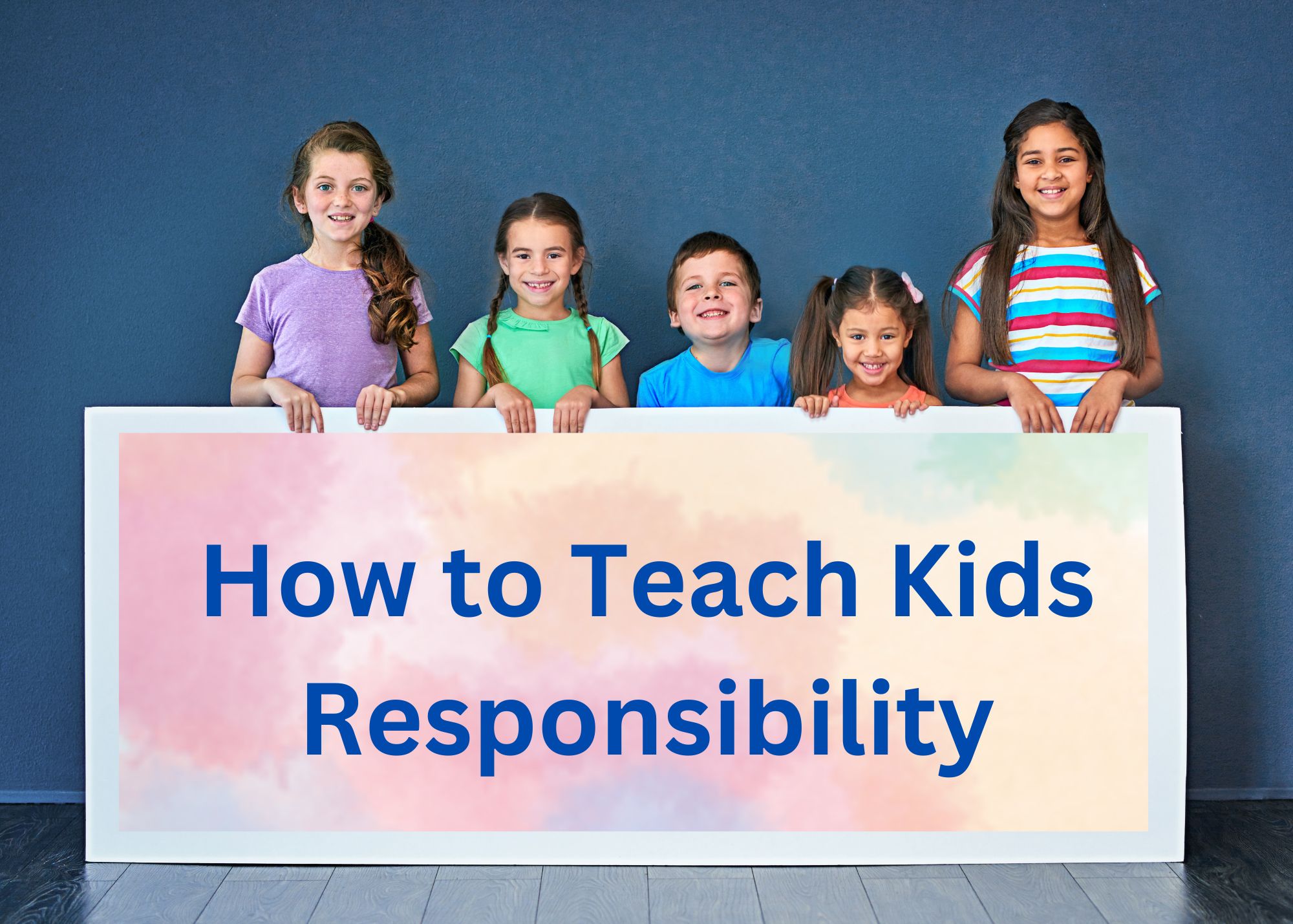 How to Teach Kids Responsibility?