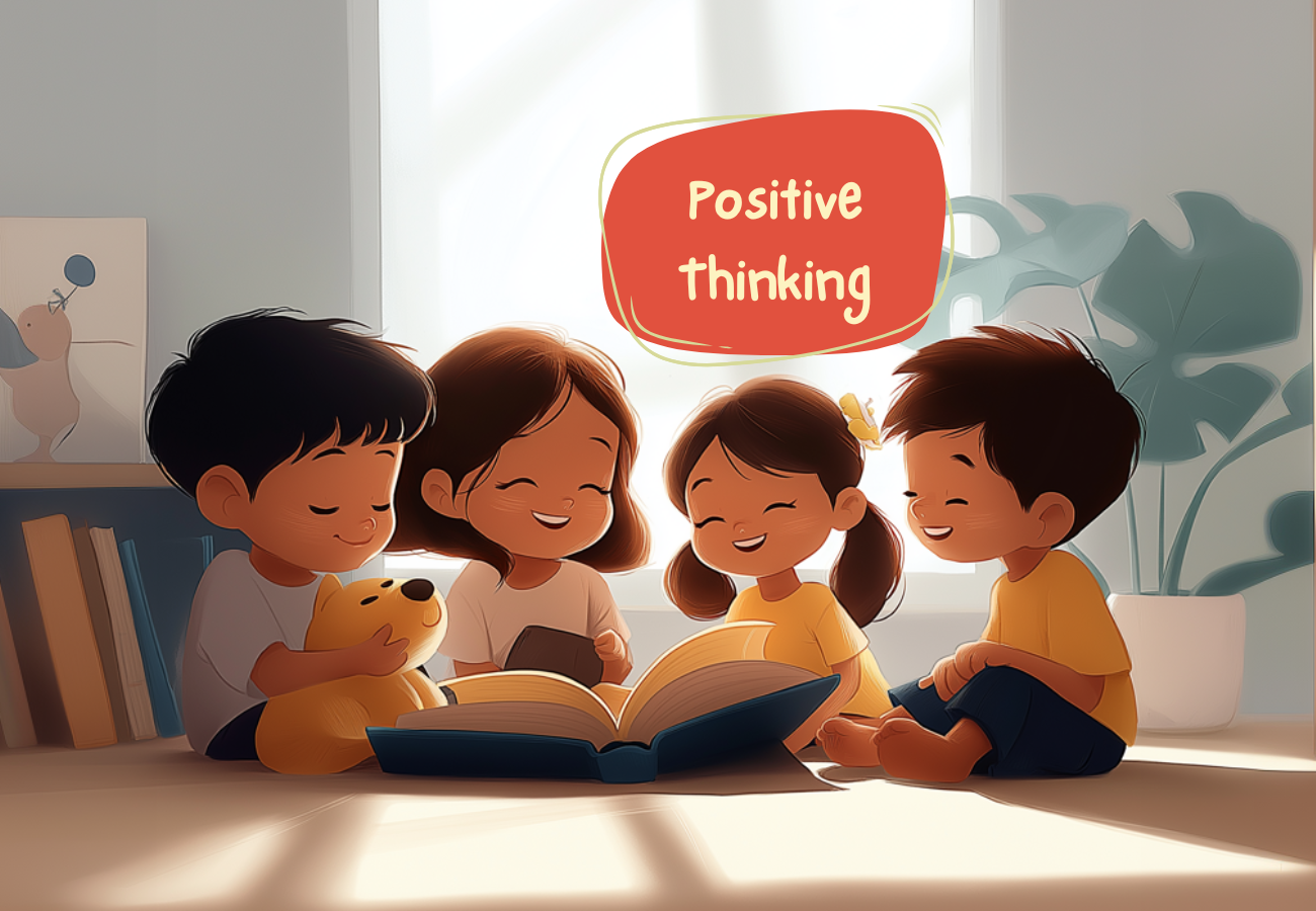 Positive Thinking for Kids: How It Affects Our Lives and Helps Children Grow