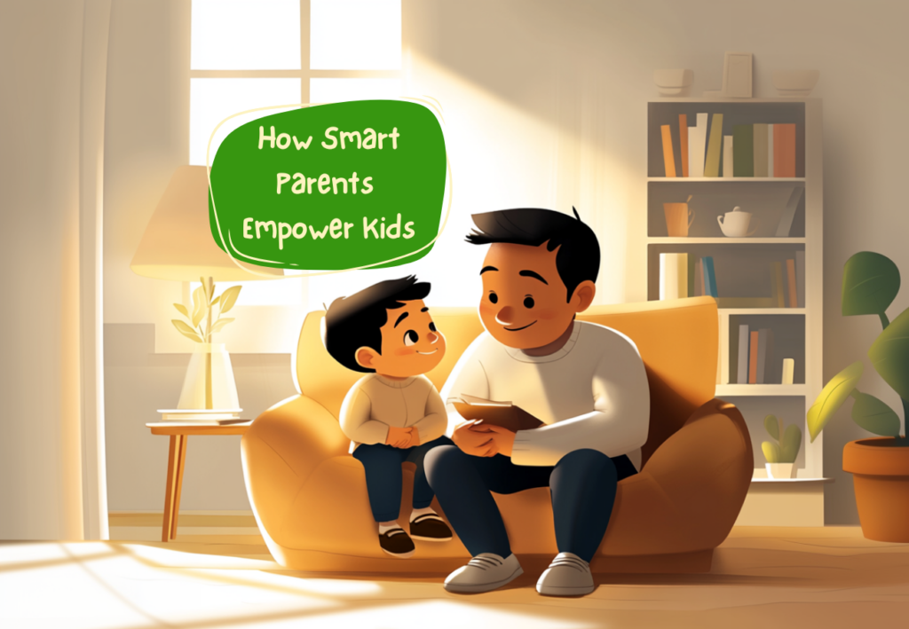 How Smart Parents Empower Kids