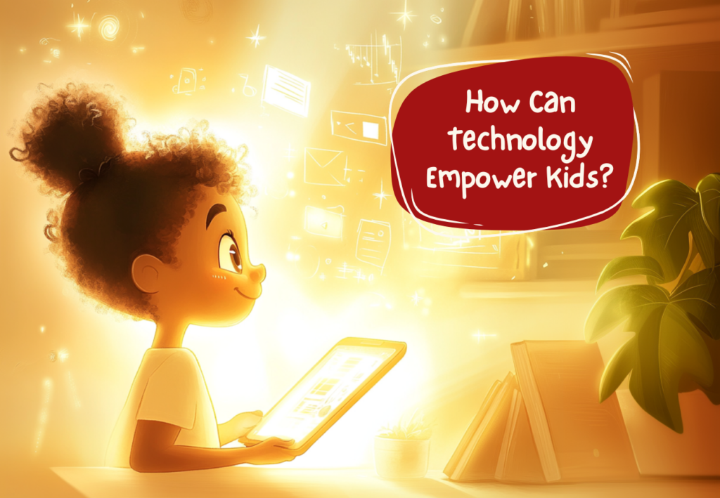 How Can Technology Empower Kids?