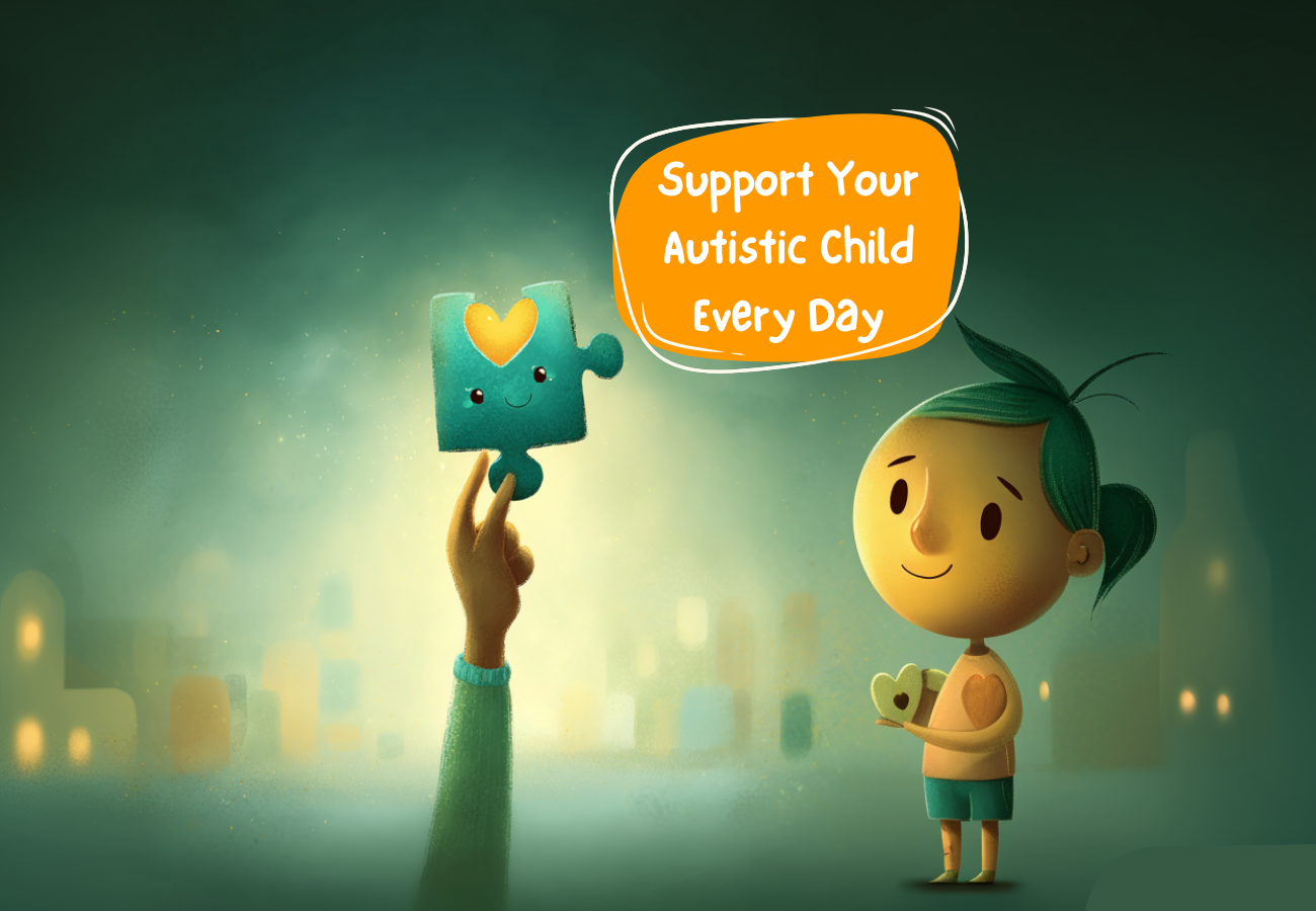 Practical Ways to Support Your Autistic Child Every Day
